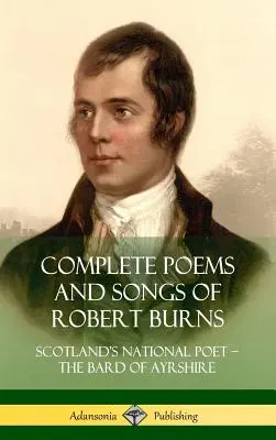 Poemas y canciones completos de Robert Burns: Poeta nacional de Escocia - el Bardo de Ayrshire (Tapa dura) - Complete Poems and Songs of Robert Burns: Scotland's National Poet - the Bard of Ayrshire (Hardcover)