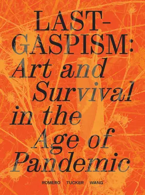 Lastgaspism: Arte y supervivencia en la era de la pandemia - Lastgaspism: Art and Survival in the Age of Pandemic