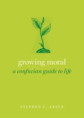 Cultivar la moral: una guía confuciana para la vida - Growing Moral: A Confucian Guide to Life