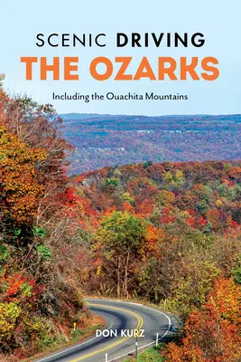 Scenic Driving the Ozarks: Including the Ouachita Mountains (Conducción panorámica por los Ozarks: incluidas las montañas Ouachita) - Scenic Driving the Ozarks: Including the Ouachita Mountains