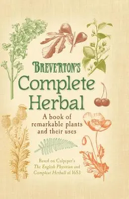 Breverton's Complete Herbal: Un libro de plantas notables y sus usos - Breverton's Complete Herbal: A Book of Remarkable Plants and Their Uses