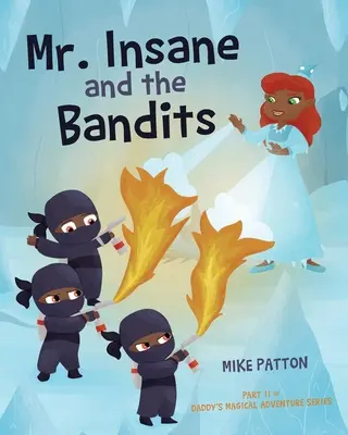 El Sr. Loco y los Bandidos: Parte II de la serie La aventura mágica de papá - Mr. Insane and the Bandits: Part II of Daddy's Magical Adventure Series