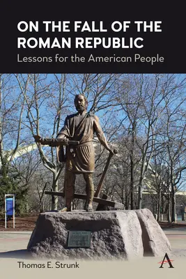 Sobre la caída de la República Romana: Lecciones para el pueblo estadounidense - On the Fall of the Roman Republic: Lessons for the American People