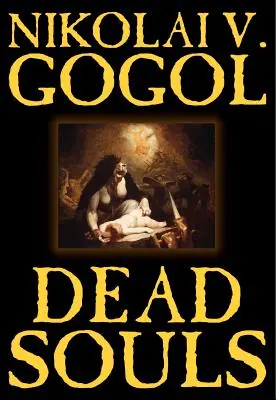 Almas muertas de Nikolai Gogol, Ficción, Clásicos - Dead Souls by Nikolai Gogol, Fiction, Classics