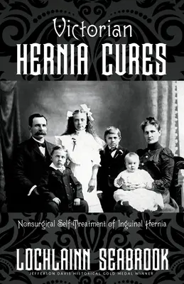 Victorian Hernia Cures: Autotratamiento no quirúrgico de la hernia inguinal - Victorian Hernia Cures: Nonsurgical Self-Treatment of Inguinal Hernia