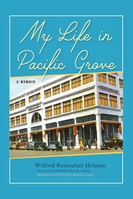 Mi vida en Pacific Grove: Memorias - My Life in Pacific Grove: A Memoir