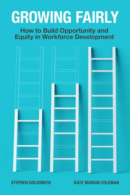 Crecer con justicia: cómo crear oportunidades y equidad en el desarrollo de la mano de obra - Growing Fairly: How to Build Opportunity and Equity in Workforce Development