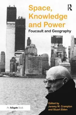 Espacio, conocimiento y poder: Foucault y la geografía - Space, Knowledge and Power: Foucault and Geography