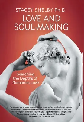 Amor y creación del alma: En busca de las profundidades del amor romántico - Love and Soul-Making: Searching the Depths of Romantic Love