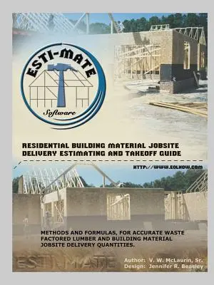 Residential Building Material Jobsite, Delivery, Estimating and Takeoff Guide (Guía de entrega, estimación y cálculo de materiales de construcción residencial) - Residential Building Material Jobsite, Delivery, Estimating and Takeoff Guide