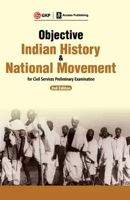 Historia India Objetiva y Movimiento Nacional para el Examen Preliminar de los Servicios Civiles 2ed - Objective Indian History & National Movement For Civil Services Preliminary Examination 2ed