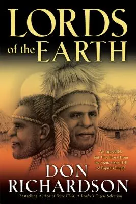 Señores de la Tierra: Una historia increíble pero real desde el infierno de la Edad de Piedra de la selva de Papúa - Lords of the Earth: An Incredible But True Story from the Stone-Age Hell of Papua's Jungle