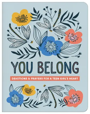 You Belong (Teen Girl): Devociones y oraciones para el corazón de una adolescente - You Belong (Teen Girl): Devotions and Prayers for a Teen Girl's Heart