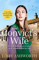 La mujer del convicto - Una desgarradora y emotiva saga norteña del siglo XIX - Convict's Wife - A heart-wrenching and emotional 1800s northern saga
