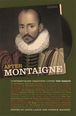 Después de Montaigne: Ensayistas contemporáneos cubren los ensayos - After Montaigne: Contemporary Essayists Cover the Essays