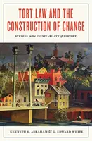 El derecho de daños y la construcción del cambio: Estudios sobre la inevitabilidad de la historia - Tort Law and the Construction of Change: Studies in the Inevitability of History