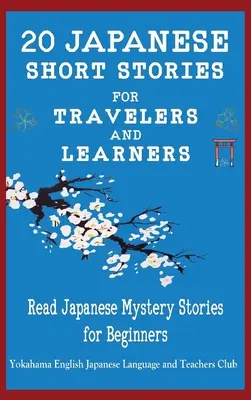 20 cuentos japoneses para viajeros y aprendices Leer cuentos japoneses de misterio para principiantes - 20 Japanese Short Stories for Travelers and Learners Read Japanese Mystery Stories for Beginners