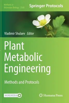 Ingeniería metabólica vegetal: Métodos y Protocolos - Plant Metabolic Engineering: Methods and Protocols