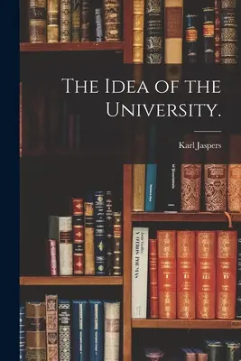 La idea de la Universidad. - The Idea of the University.