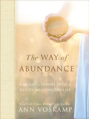 El Camino de la Abundancia: Un viaje de 60 días hacia una vida profundamente significativa - The Way of Abundance: A 60-Day Journey Into a Deeply Meaningful Life