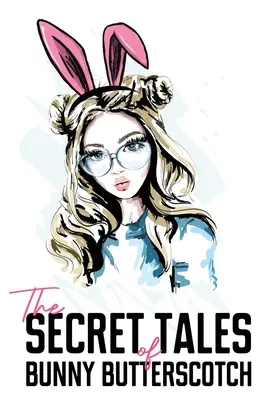 Los cuentos secretos de Bunny Butterscotch - The Secret Tales of Bunny Butterscotch