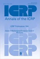 ICRP Publication 104 - Scope of Radiological Protection Control Measures (Publicación ICRP 104 - Alcance de las medidas de control de protección radiológica) - ICRP Publication 104 - Scope of Radiological Protection Control Measures