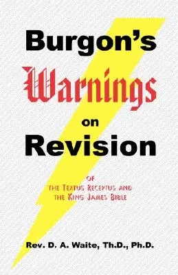 Advertencias de Burgon sobre la revisión del Textus Receptus y la Biblia King James - Burgon's Warnings on Revision of the Textus Receptus and the King James Bible