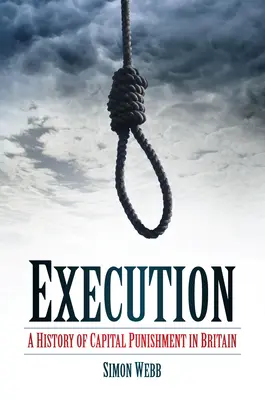 Execution: Historia de la pena capital en Gran Bretaña - Execution: A History of Capital Punishment in Britain