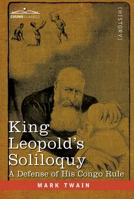 El soliloquio del rey Leopoldo: Una defensa de su gobierno en el Congo - King Leopold's Soliloquy: A Defense of his Congo Rule