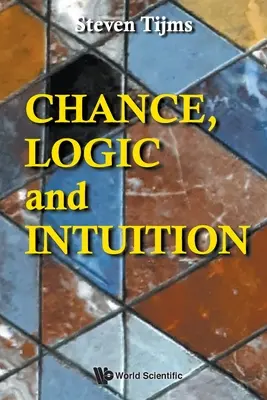 Azar, lógica e intuición: Introducción a la lógica contraintuitiva del azar - Chance, Logic and Intuition: An Introduction to the Counter-Intuitive Logic of Chance