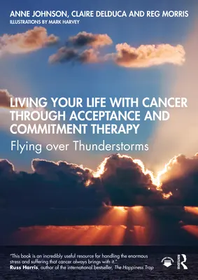 Vivir la vida con cáncer a través de la terapia de aceptación y compromiso Volando sobre tormentas eléctricas - Living Your Life with Cancer Through Acceptance and Commitment Therapy: Flying Over Thunderstorms