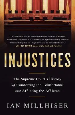 Injusticias: La historia del Tribunal Supremo que consuela a los cómodos y aflige a los afligidos - Injustices: The Supreme Court's History of Comforting the Comfortable and Afflicting the Afflicted