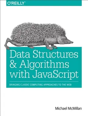 Estructuras de datos y algoritmos con JavaScript: Llevando los enfoques informáticos clásicos a la Web - Data Structures and Algorithms with JavaScript: Bringing Classic Computing Approaches to the Web