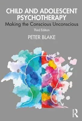 Psicoterapia del Niño y del Adolescente: Cómo hacer inconsciente lo consciente - Child and Adolescent Psychotherapy: Making the Conscious Unconscious