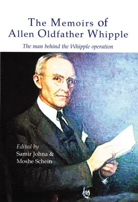 Memorias de Allen Oldfather Whipple: El Hombre Detrás de la Operación Whipple - The Memoirs of Allen Oldfather Whipple: The Man Behind the Whipple Operation