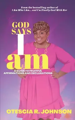 Dios dice que yo soy: Guía de afirmaciones y declaraciones fructíferas - God Says I Am: A Guide to Fruitful Affirmations and Declarations