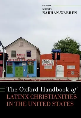 The Oxford Handbook of Latinx Christianities in the United States (Manual de Oxford sobre el cristianismo latino en Estados Unidos) - The Oxford Handbook of Latinx Christianities in the United States