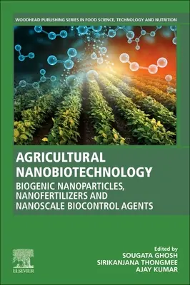 Nanobiotecnología agrícola: Nanopartículas biogénicas, nanofertilizantes y agentes de biocontrol a nanoescala - Agricultural Nanobiotechnology: Biogenic Nanoparticles, Nanofertilizers and Nanoscale Biocontrol Agents