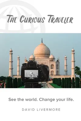 El viajero curioso: Conoce el mundo. Cambia tu vida. - The Curious Traveler: See the world. Change your life.