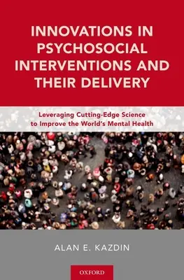 Innovaciones en las intervenciones psicosociales y su aplicación: Aprovechamiento de la ciencia de vanguardia para mejorar la salud mental en el mundo - Innovations in Psychosocial Interventions and Their Delivery: Leveraging Cutting-Edge Science to Improve the World's Mental Health