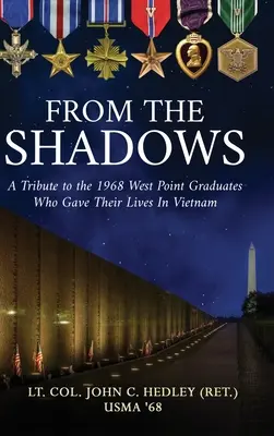 Desde las sombras: A Tribute to the 1968 West Point Graduates Who Gave Their Lives in Vietnam (Hedley (Ret ). Teniente Coronel John C.) - From the Shadows: A Tribute to the 1968 West Point Graduates Who Gave Their Lives in Vietnam (Hedley (Ret ). Lt Col John C.)