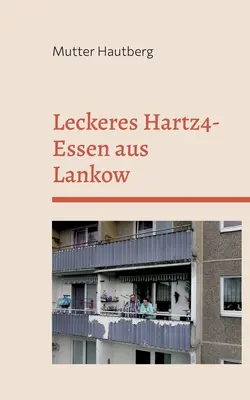 Deliciosos alimentos Hartz4 de Lankow: cómo comer barato - Leckeres Hartz4-Essen aus Lankow: So gnstig geht Ernhrung