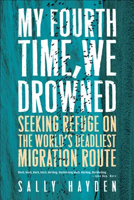 Mi cuarta vez, nos ahogamos: en busca de refugio en la ruta migratoria más mortífera del mundo - My Fourth Time, We Drowned: Seeking Refuge on the World's Deadliest Migration Route