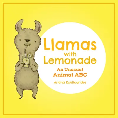 Llamas con limonada: Un ABC animal insólito - Llamas with Lemonade: An Unusual Animal ABC