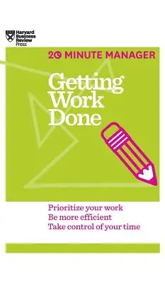 Cómo hacer el trabajo (HBR 20-Minute Manager Series) - Getting Work Done (HBR 20-Minute Manager Series)