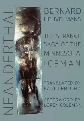 Neanderthal: La extraña saga del hombre de hielo de Minnesota - Neanderthal: The Strange Saga of the Minnesota Iceman