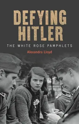 Desafiando a Hitler: Los panfletos de la Rosa Blanca - Defying Hitler: The White Rose Pamphlets