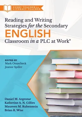 Estrategias de lectura y escritura para el aula de inglés de secundaria en un Plc at Work(r): (Una guía para cerrar las brechas en los logros de alfabetización y mejorar la calidad de la enseñanza). - Reading and Writing Strategies for the Secondary English Classroom in a Plc at Work(r): (A Guide to Closing Literacy Achievement Gaps and Improving St