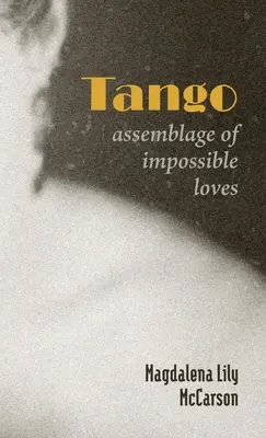 Tango Ensamblaje de amores imposibles - Tango: Assemblage of Impossible Loves