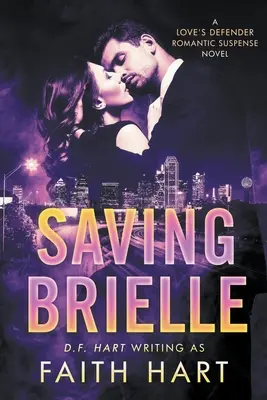 Salvar a Brielle: Una novela de suspense romántico de Love's Defender - Saving Brielle: A Love's Defender Romantic Suspense Novel